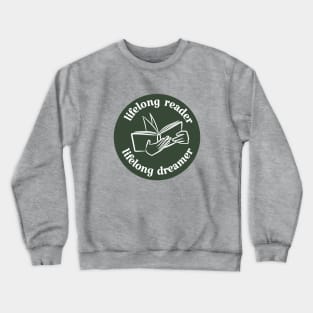 lifelong reader, lifelong dreamer Crewneck Sweatshirt